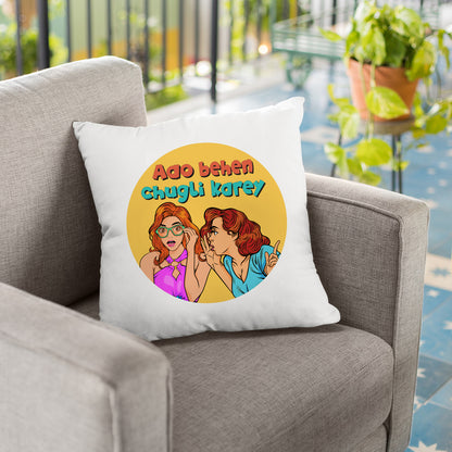 Aao behen chugli karey cushion
