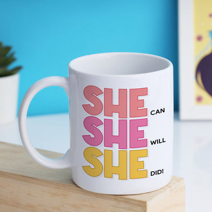 She Can She Will She Did Mug