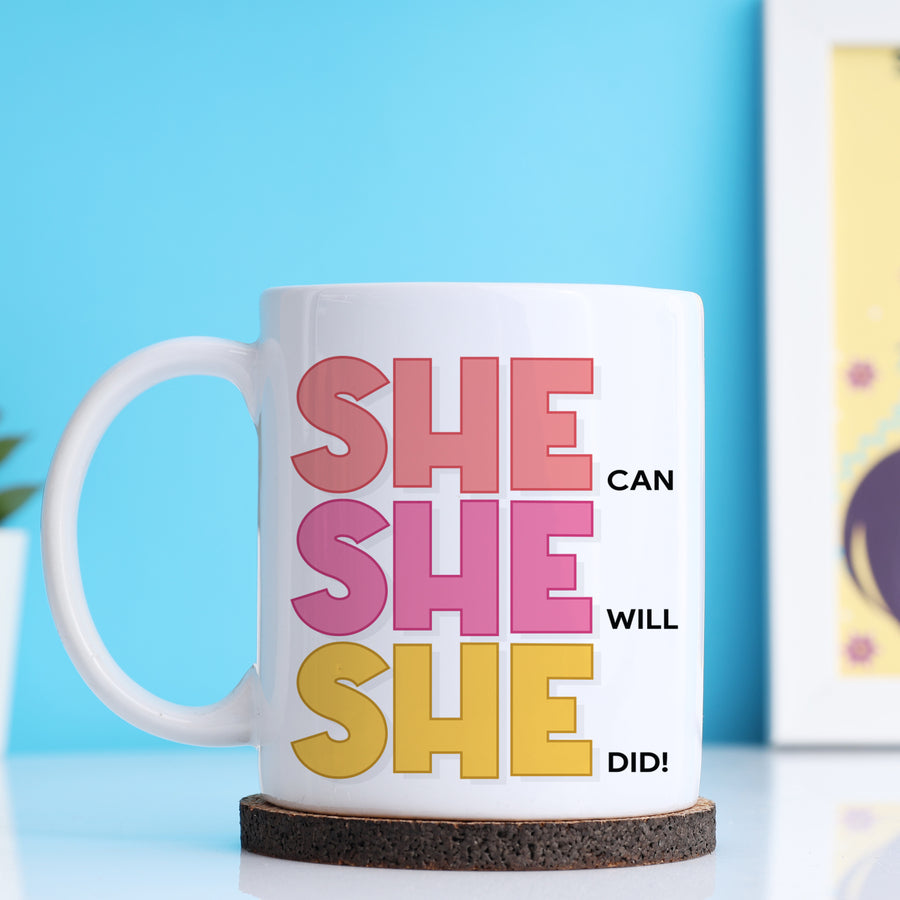 She Can She Will She Did Mug