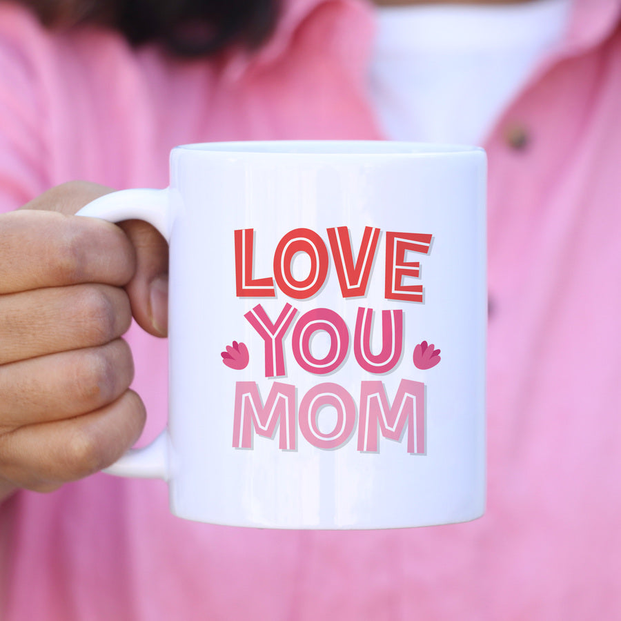 Love you Mom Mug